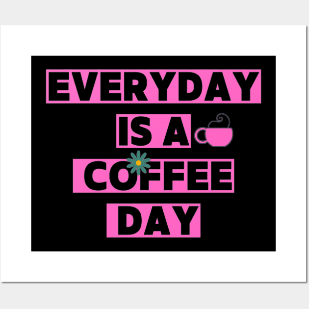 Every day is a coffee day Wall Art by houdasagna